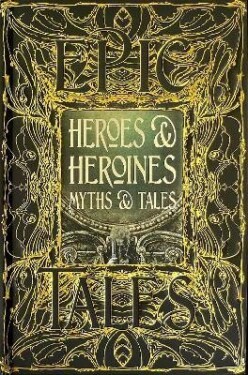 Heroes &amp; Heroines Myths &amp; Tales: Epic Tales - Maria Tatar