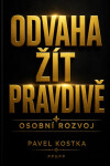 Odvaha žít pravdivě - Pavel Kostka