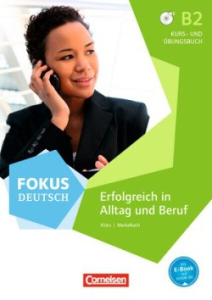 Fokus Deutsch B2 Erfolgreich in Alltag und Beruf, Kursbuch und Übungsbuch mit Audios online - Klotz, Verena; Merkelbach, Matthias