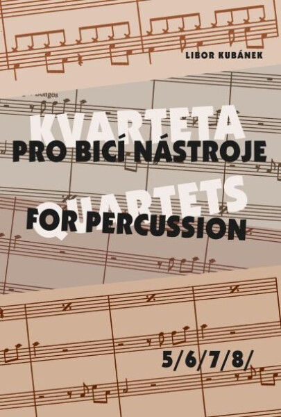 Kvarteta pro bicí nástroje Quartets for Percussion 5-8 Libor Kubánek