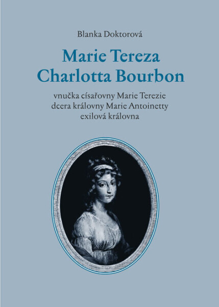 Marie Tereza Charlotta Bourbon - Blanka Doktorová