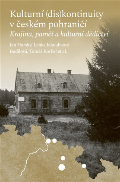 Kulturní (dis)kontinuity v českém pohraničí - Jan Horský, Lenka Jakoubková