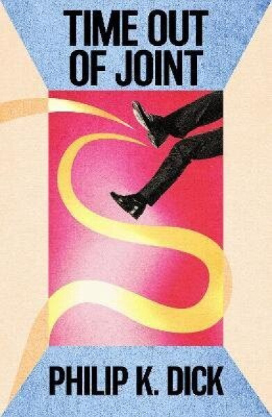 Time Out Of Joint - Philip Kindred Dick