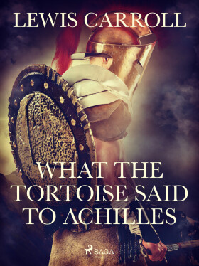 What the Tortoise Said to Achilles - Lewis Carroll