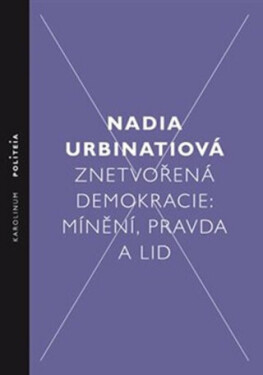 Znetvořená demokracie Nadia Urbinati