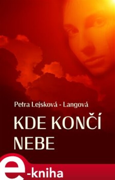 Kde končí nebe - Petra Lejsková-Langová e-kniha