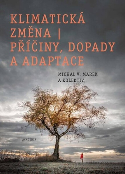 Klimatická změna - Příčiny, dopady a adaptace - Michal V. Marek