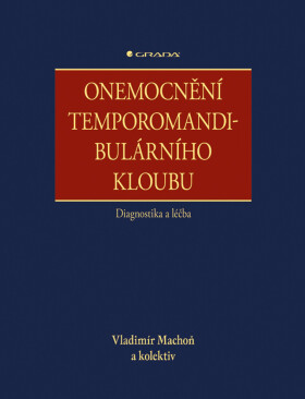 Onemocnění temporomandibulárního kloubu - Vladimír Machoň, kolektiv autorů