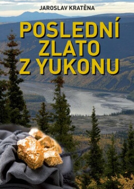 Poslední zlato Yukonu (poškozená) - Jaroslav Kratěna