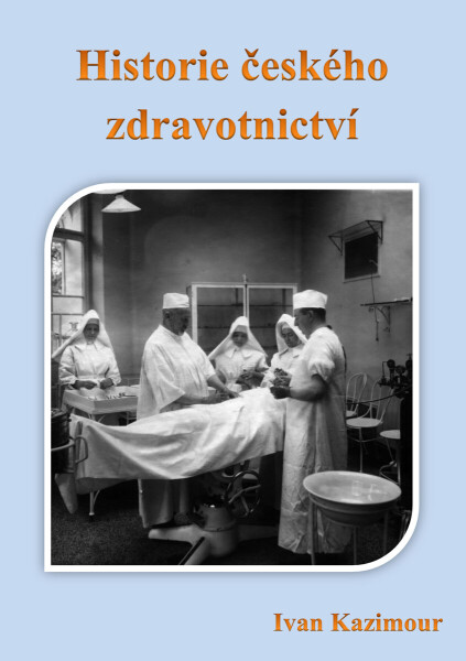 Historie českého zdravotnictví - Ivan Kazimour