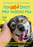 Ten NEJ život pro vašeho psa - Allie Benderová
