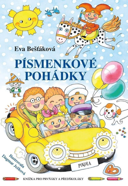 Písmenkové pohádky - Knížka pro prvňáky a předškoláky - Eva Bešťáková
