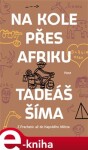 Na kole přes Afriku Tadeáš Šíma