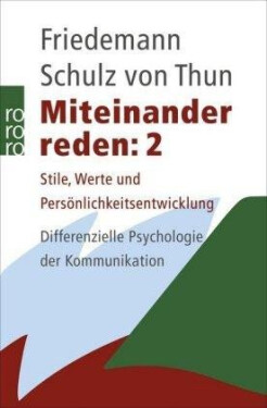 Miteinander reden 2: Stile, Werte und Persönlichkeitsentwicklung. Differentielle Psychologie der Kommunikation - Schulz Thun Friedemann von