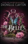 The Belles: Discover your new dark fantasy obsession from the bestselling author of Netflix sensation Tiny Pretty Things - Dhonielle Claytonová