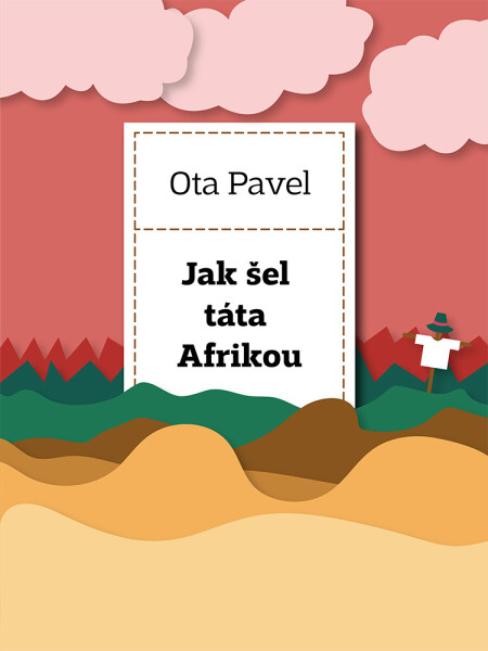 Jak šel táta Afrikou - Ota Pavel