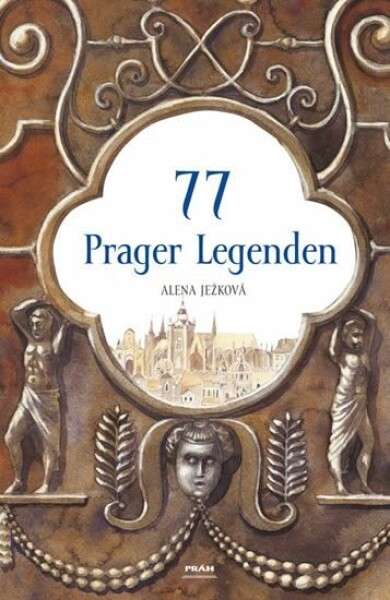 77 Prager Legenden / 77 pražských legend (německy) - Alena Ježková