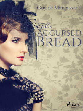 The Accursed Bread - Guy de Maupassant - e-kniha