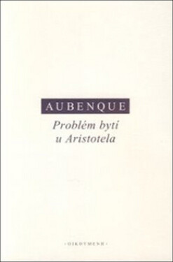 Problém bytí u Aristotela - Pierre Aubenque