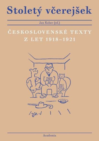 Stoletý včerejšek - Československé texty z let 1918–1921 - Jan Kober