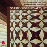 Od patchworku po artquilt - Jana Harmachová