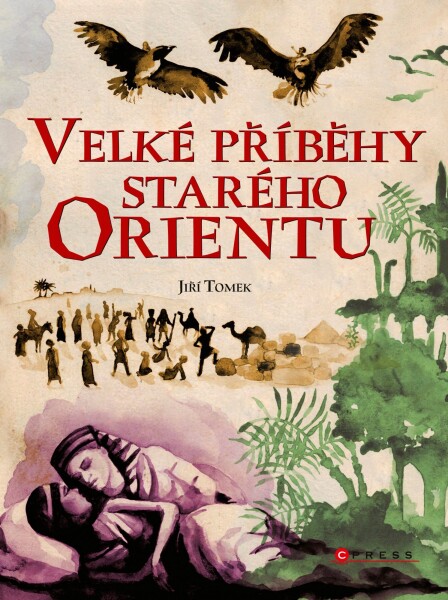 Velké příběhy starého Orientu Jiří Tomek