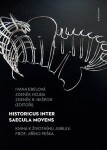 Historicus inter saecula movens - Kniha k životnímu jubileu prof. Jiřího Peška - Zdeněk Hojda