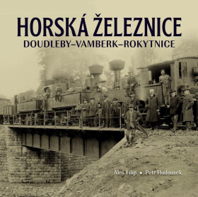 Horská železnice Doudleby-Vamberk-Rokytnice - Aleš Filip