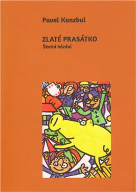 Zlaté prasátko - Školní kázání - Pavel Konzbul