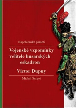 Vojenské vzpomínky velitele husarských eskadron - Victor Dupuy