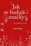 Jak se budují značky - Co obchodníci nevědí - Byron Sharp
