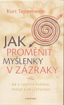 Jak proměnit myšlenky zázraky