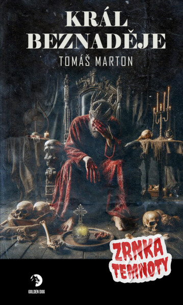 Král Beznaděje - Zrnka temnoty 20 - Tomáš Marton