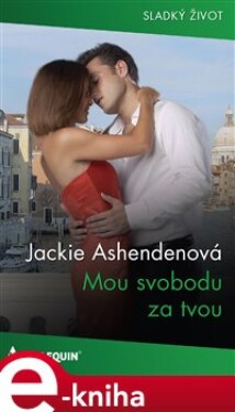 Mou svobodu za tvou - Jackie Ashendenová e-kniha