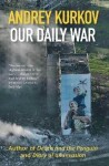 Our Daily War: The powerful, deeply personal sequel to Diary of an Invasion - Andrey Kurkov