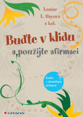 Buďte v klidu a použijte afirmaci - Louise L. Hay, Cameron McCoolová