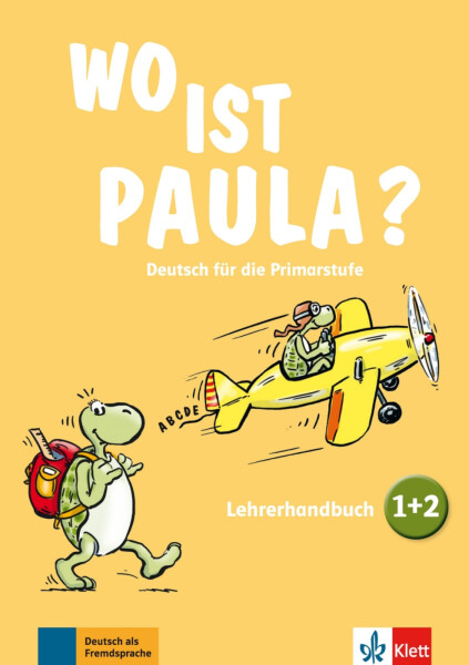Wo ist Paula? 1 + 2 - Lehrerhandbuch - Claudine Brohy
