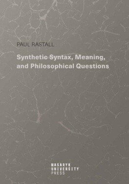 Synthetic Syntax, Meaning, and Philosophical Questions - Paul Rastall