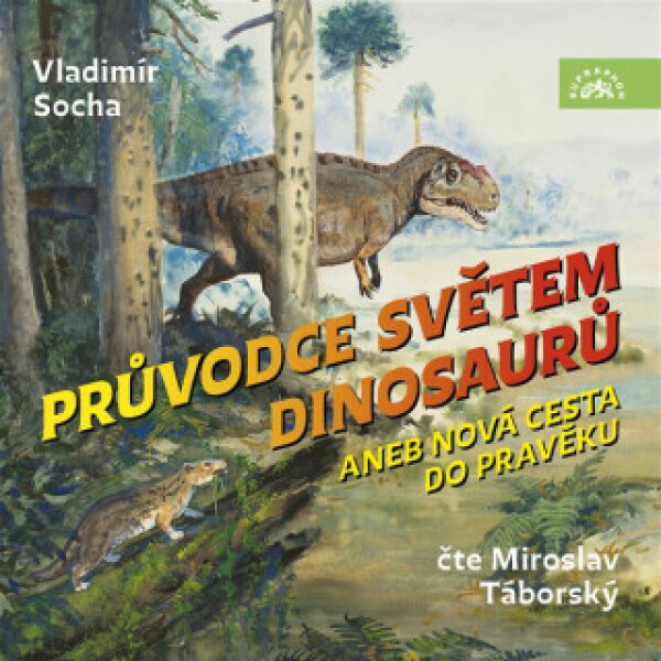 Průvodce světem dinosaurů aneb Nová cesta do pravěku - Vladimír Socha - audiokniha