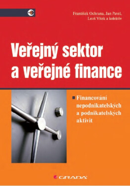 Veřejný sektor a veřejné finance - František Ochrana, Jan Pavel, Leoš Vítek