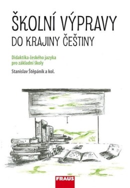 Školní výpravy do krajiny češtiny Stanislav Štěpánik