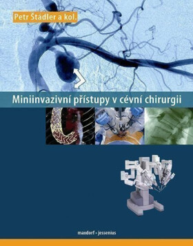 Miniinvazivní přístupy v cévní chirurgii (poškozené) - Petr Štádler, kolektiv autorů