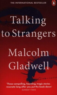 Talking to Strangers What We Should Know about the People We Don´t Know Malcolm Gladwell