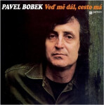 Veď mě dál, cesto má - LP - Pavel Bobek