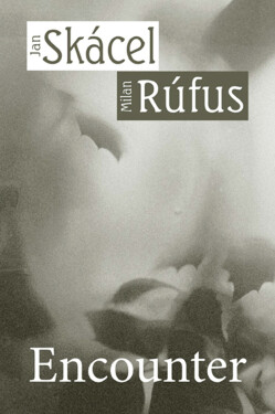 Encounter - Jan Skácel, Milan Rúfus