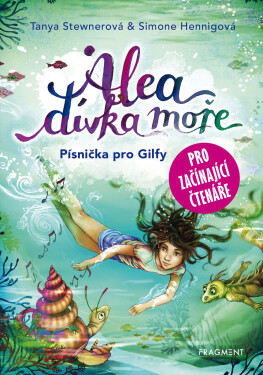 Alea - dívka moře: Písnička pro Gilfy - pro začínající čtenáře - Tanya Stewner