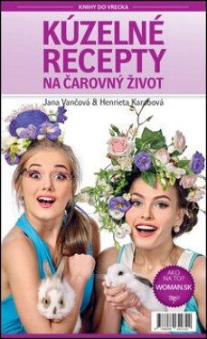 Kúzelné recepty na čarovný život - Jana Vančová; Henrieta Karabová