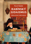 Rabínský judaismus - Přehledný průvodce - Pavel Sládek