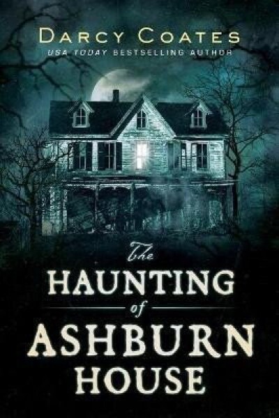 The Haunting of Ashburn House - Darcy Coates