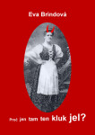 Proč jen tam ten kluk jel? - Eva Brindová